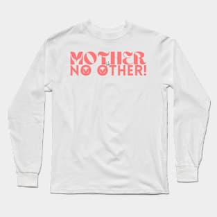 Mother like no other Long Sleeve T-Shirt